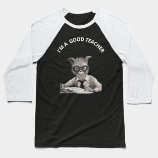 Funny Teacher Gift.  I'M A  GOOD TEACHER Baseball T-Shirt